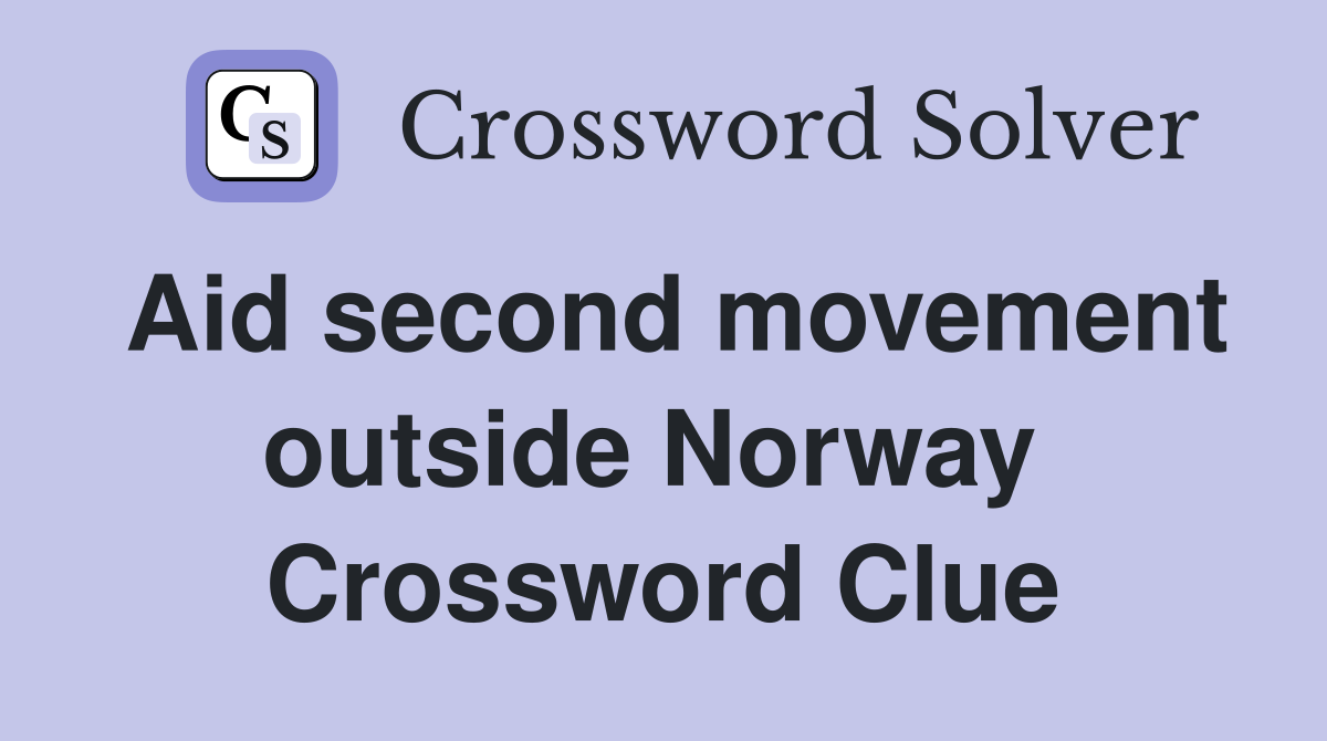 Aid second movement outside Norway  Crossword Clue