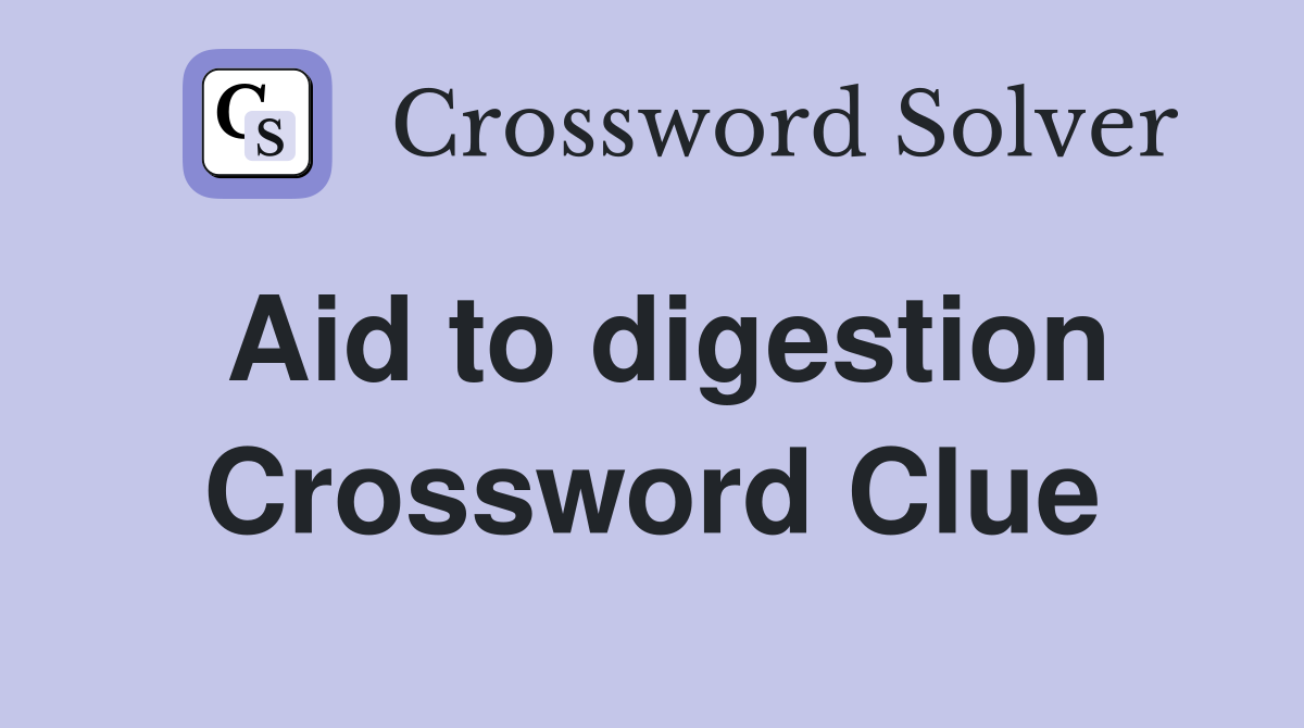 Aid to digestion Crossword Clue