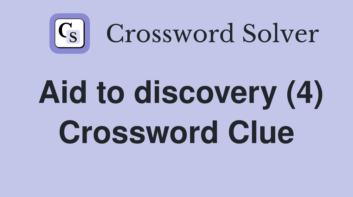 Aid to discovery (4) Crossword Clue