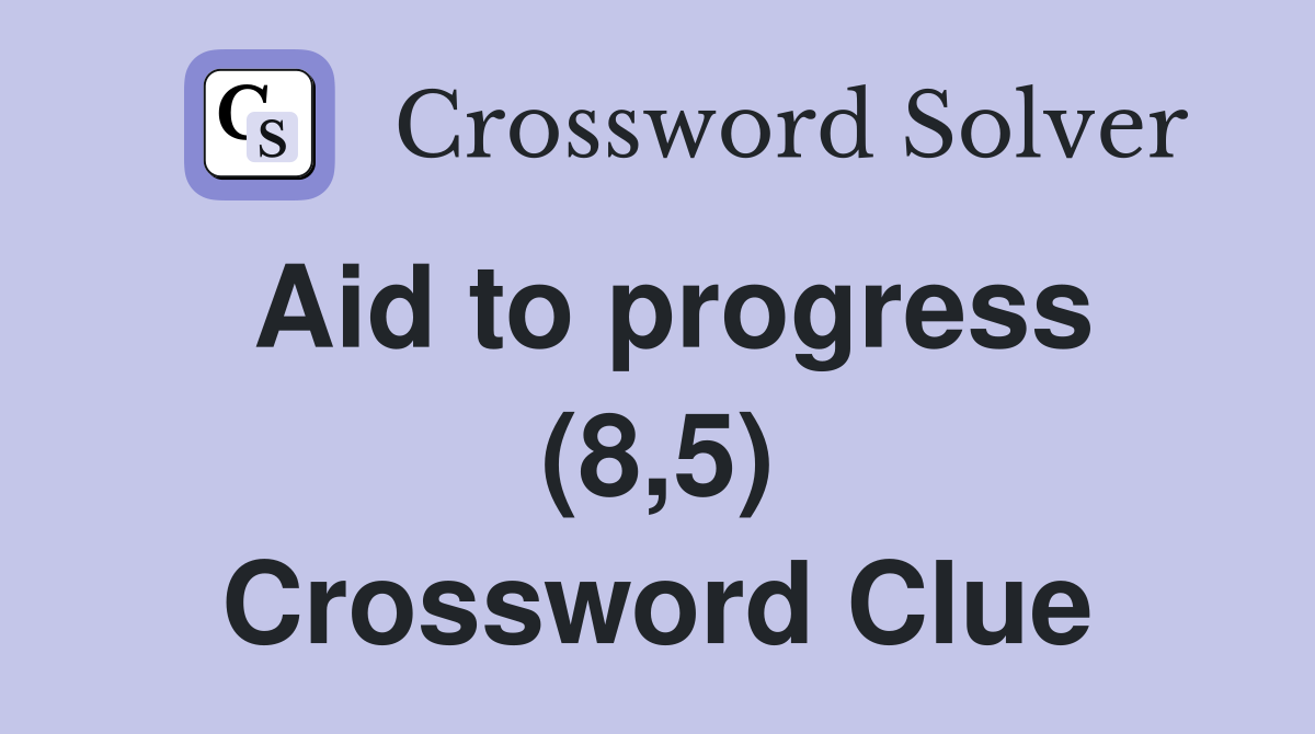 Aid to progress (8,5) Crossword Clue