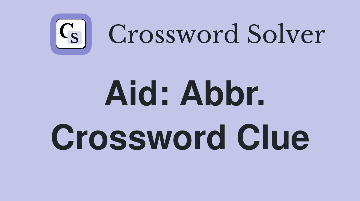 Aid: Abbr. Crossword Clue