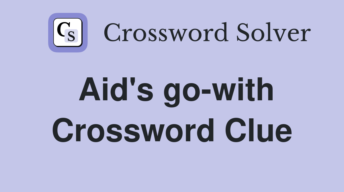 Aid's go-with Crossword Clue