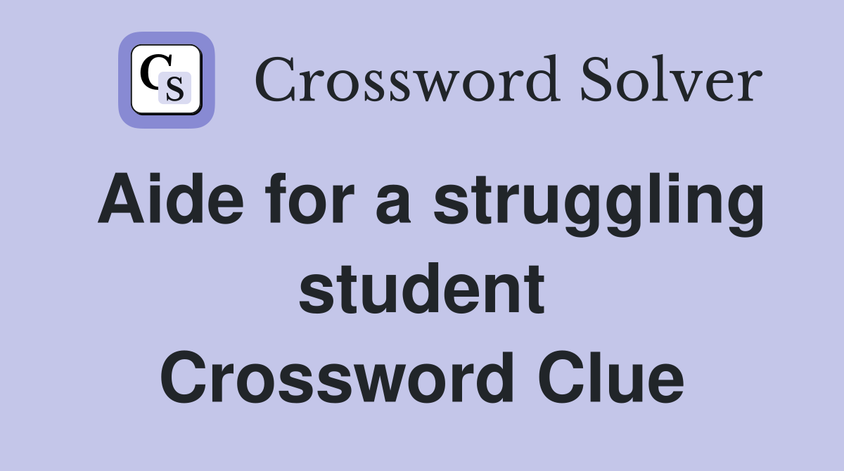 Aide for a struggling student Crossword Clue