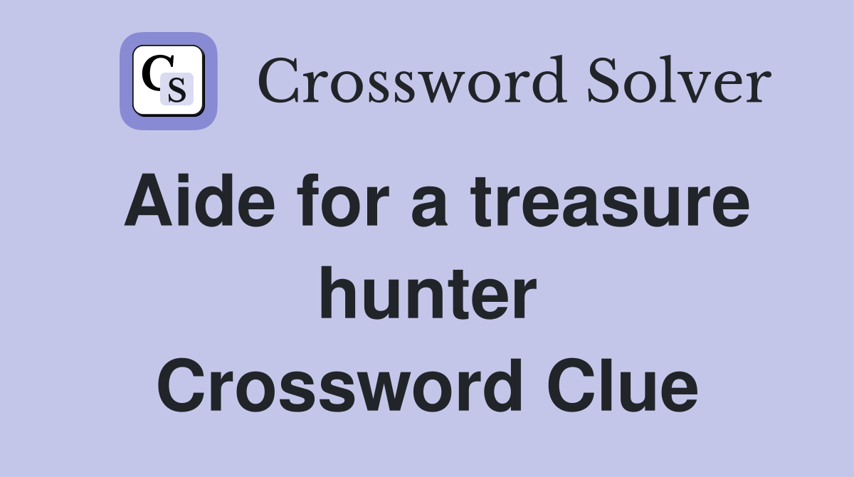 Aide for a treasure hunter Crossword Clue