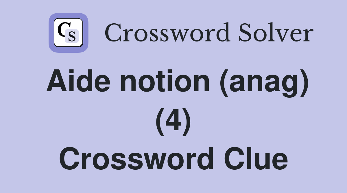 Aide notion (anag) (4) Crossword Clue