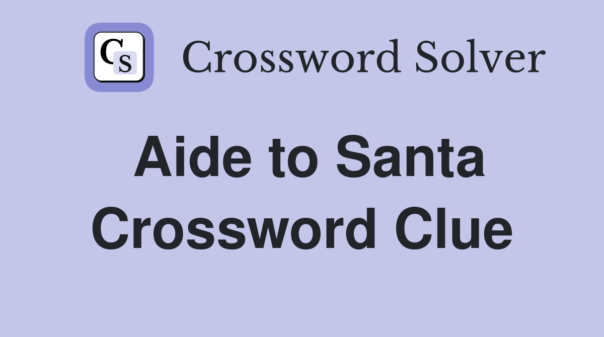 Aide to Santa Crossword Clue