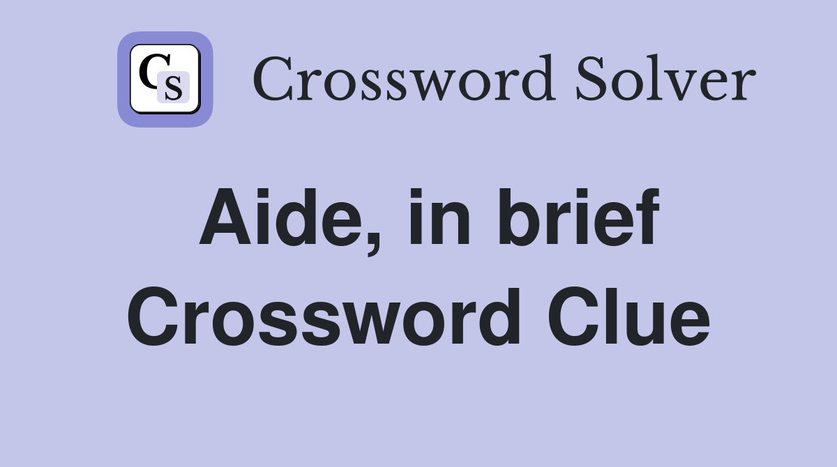 Aide, in brief Crossword Clue