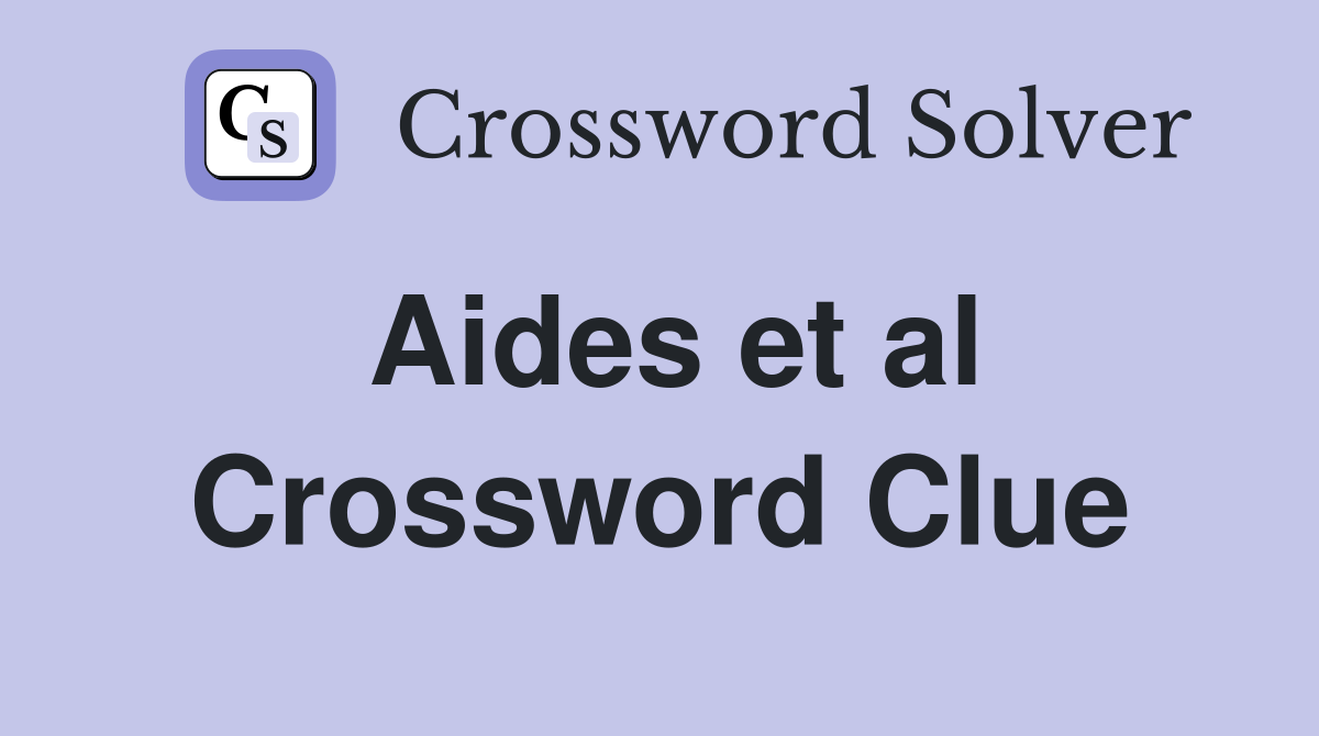 Aides et al Crossword Clue Answers Crossword Solver