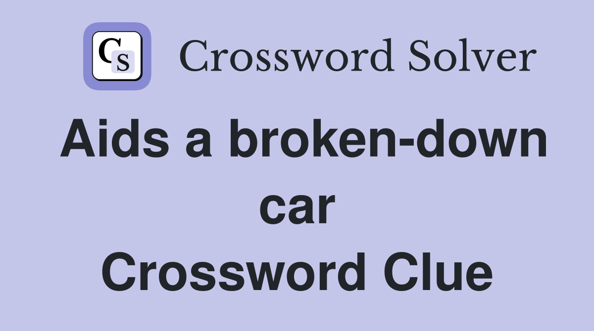 Aids a broken-down car Crossword Clue