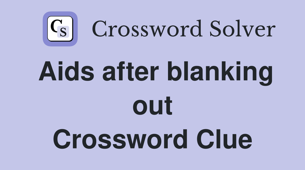 Aids after blanking out Crossword Clue