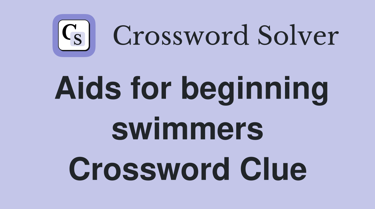 Aids for beginning swimmers Crossword Clue