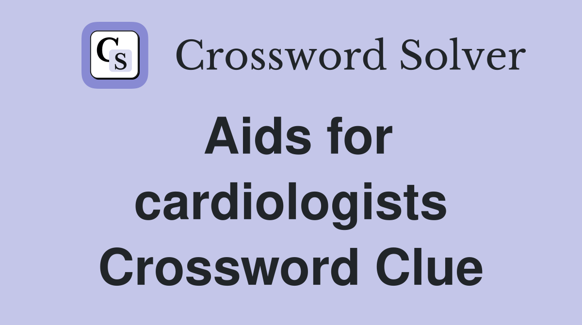 Aids for cardiologists Crossword Clue