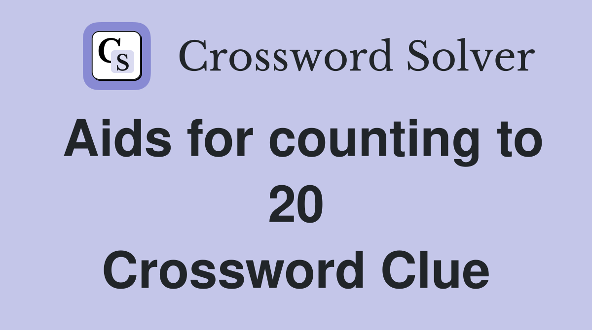Aids for counting to 20 Crossword Clue