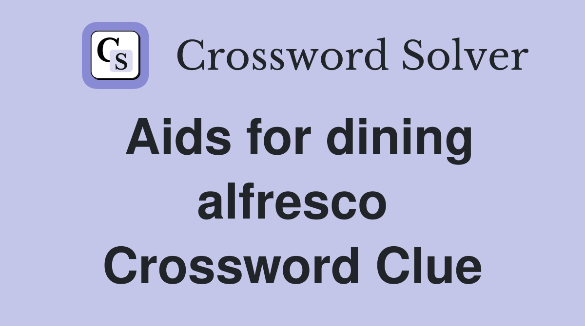 Aids for dining alfresco Crossword Clue