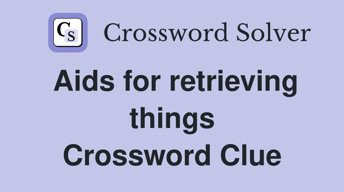 Aids for retrieving things Crossword Clue