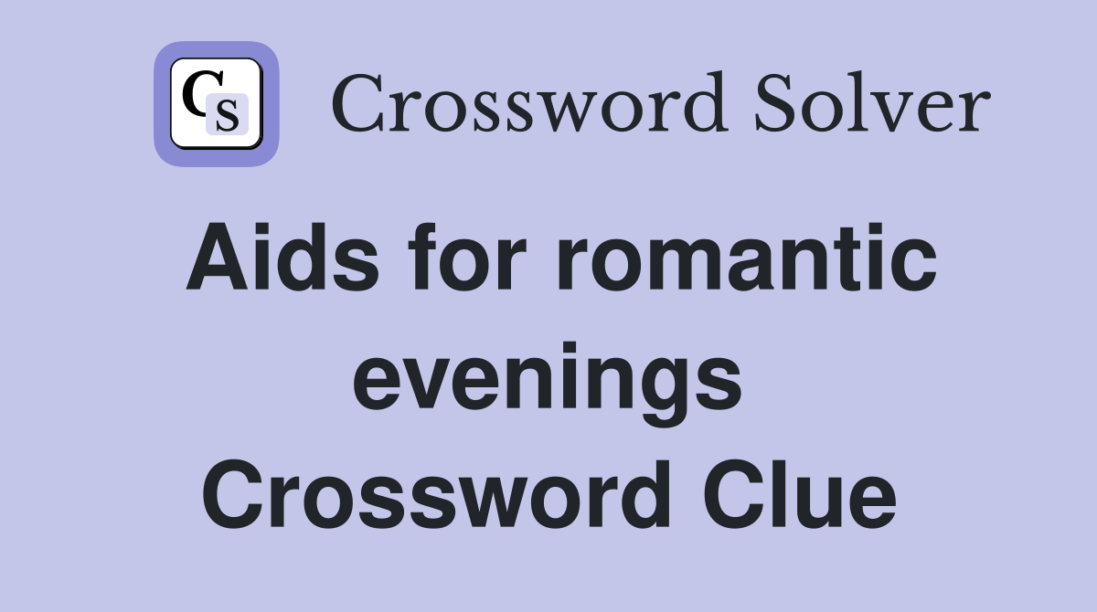 Aids for romantic evenings Crossword Clue