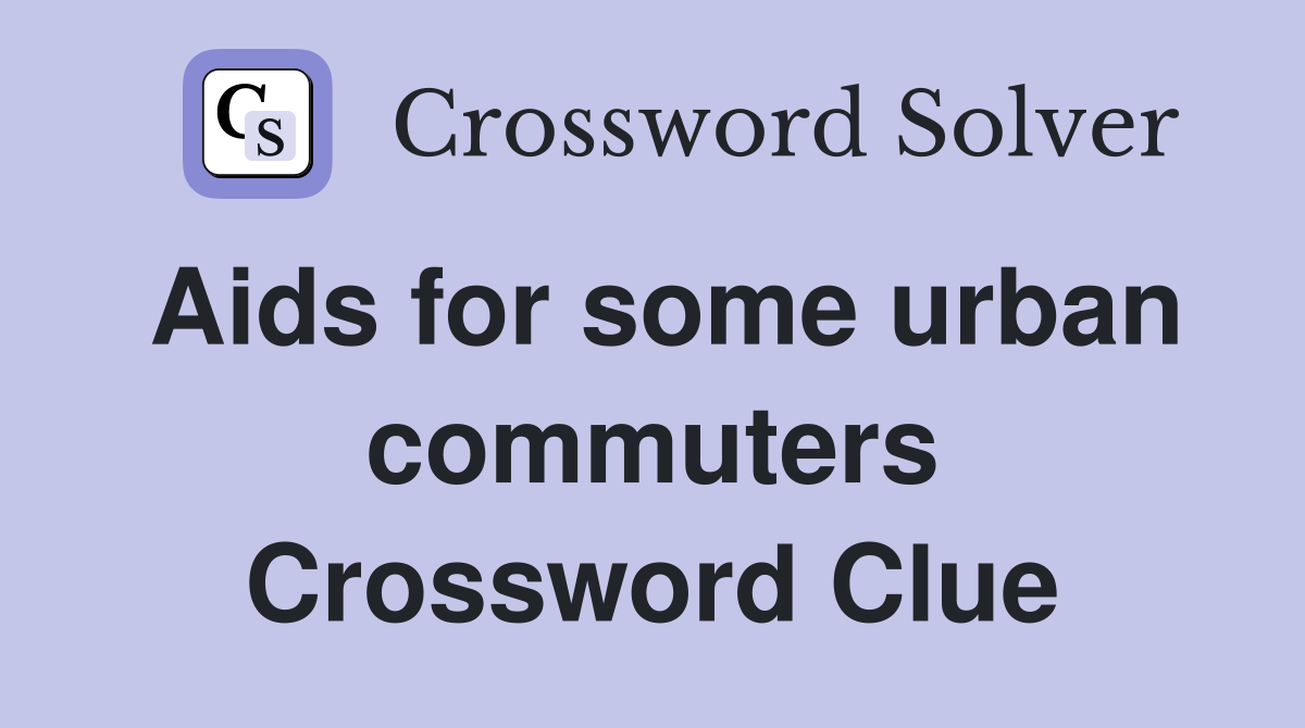 Aids for some urban commuters Crossword Clue