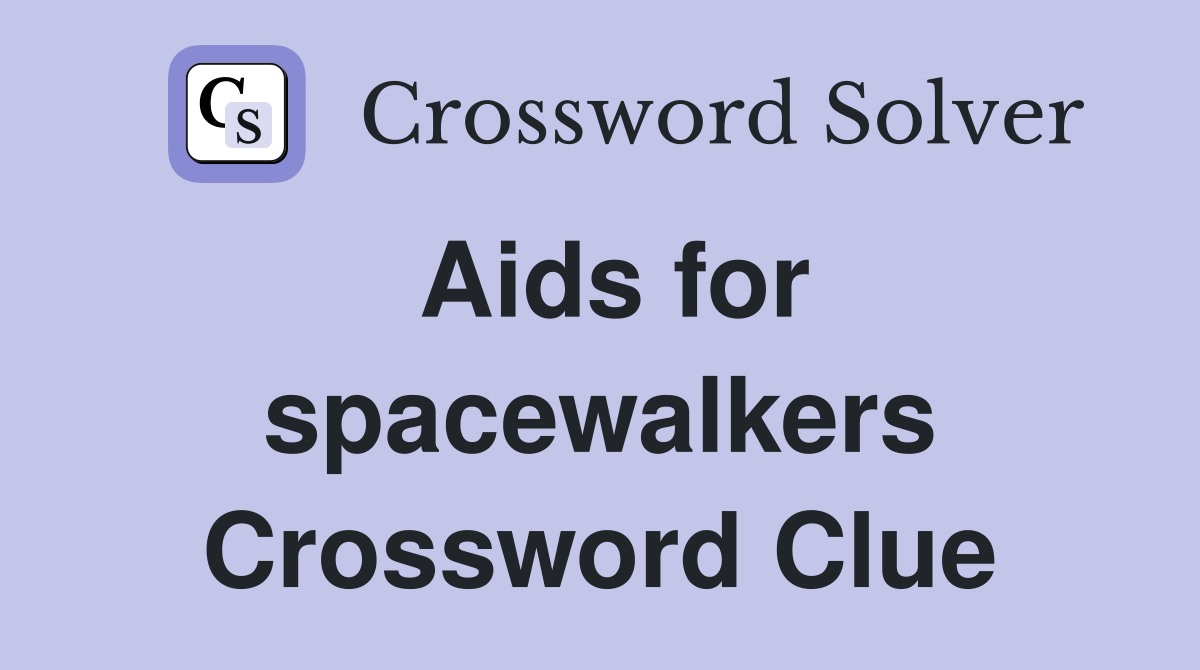 Aids for spacewalkers Crossword Clue