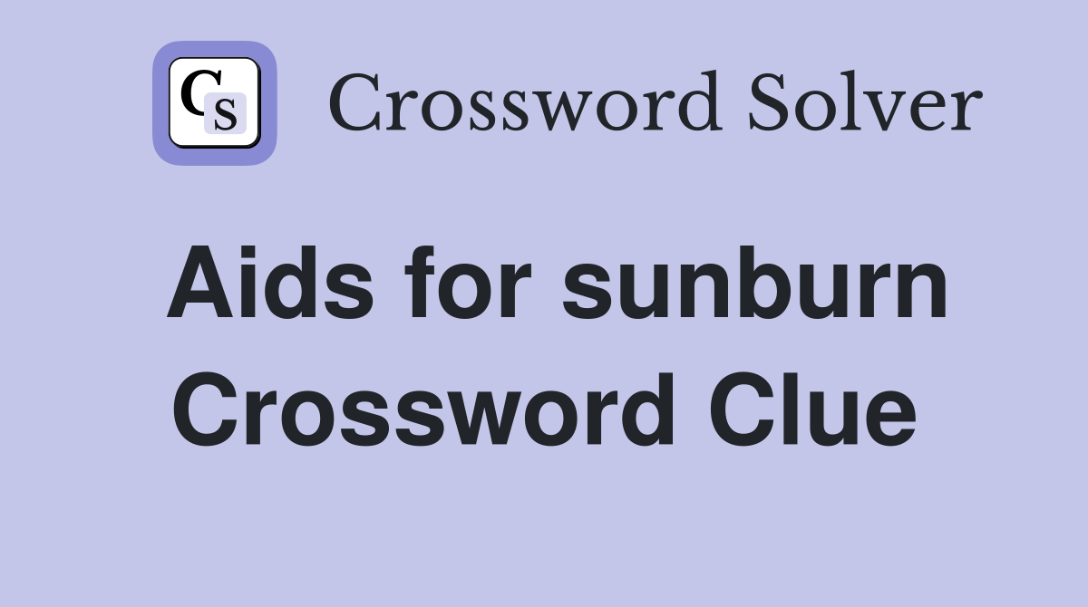 Aids for sunburn Crossword Clue