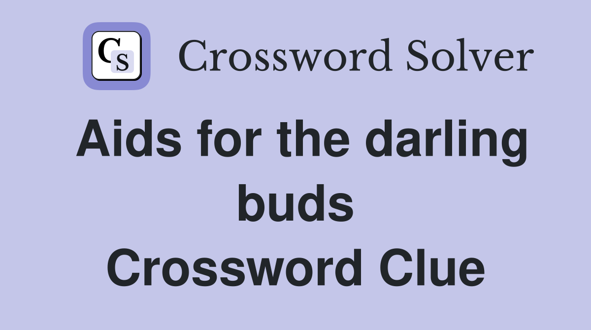 Aids for the darling buds Crossword Clue