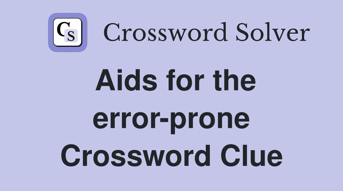 Aids for the error-prone Crossword Clue