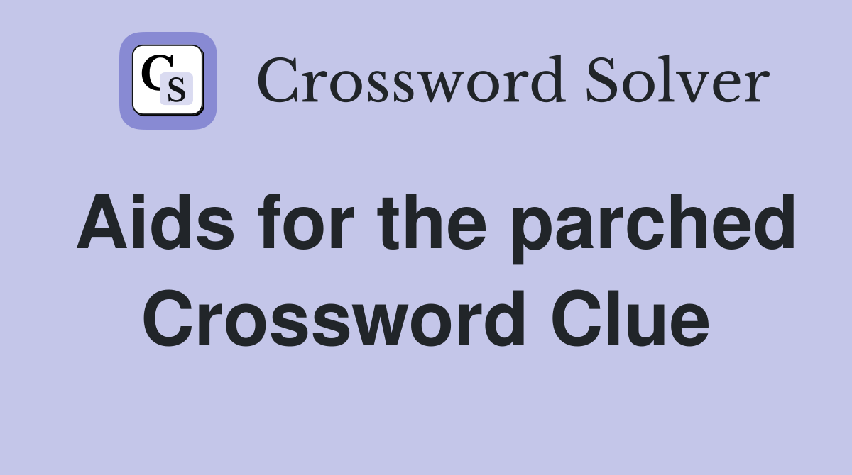 Aids for the parched Crossword Clue