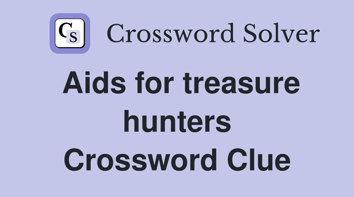 Aids for treasure hunters Crossword Clue