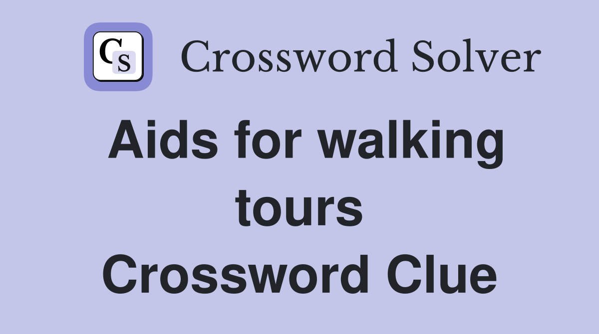 Aids for walking tours Crossword Clue