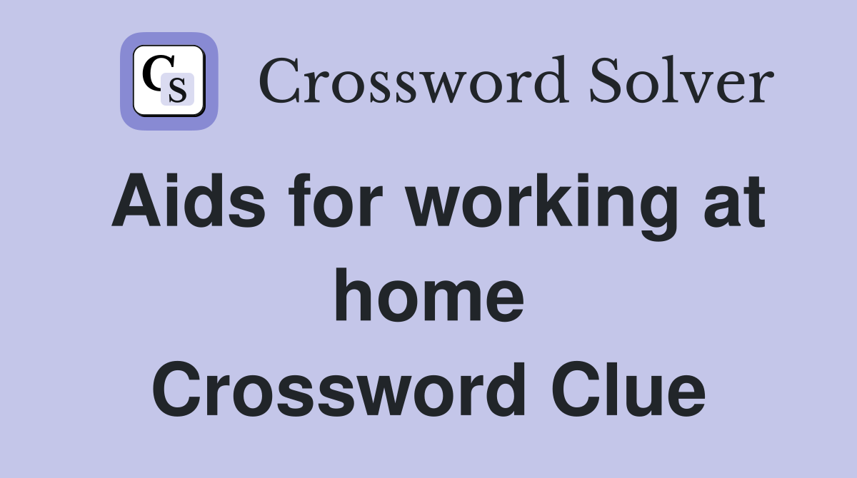 Aids for working at home Crossword Clue