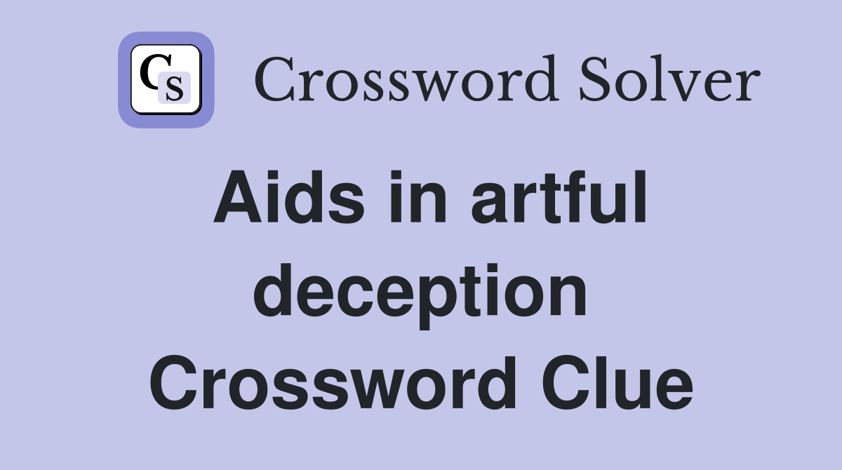 Aids in artful deception Crossword Clue