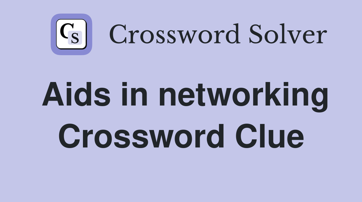 Aids in networking Crossword Clue
