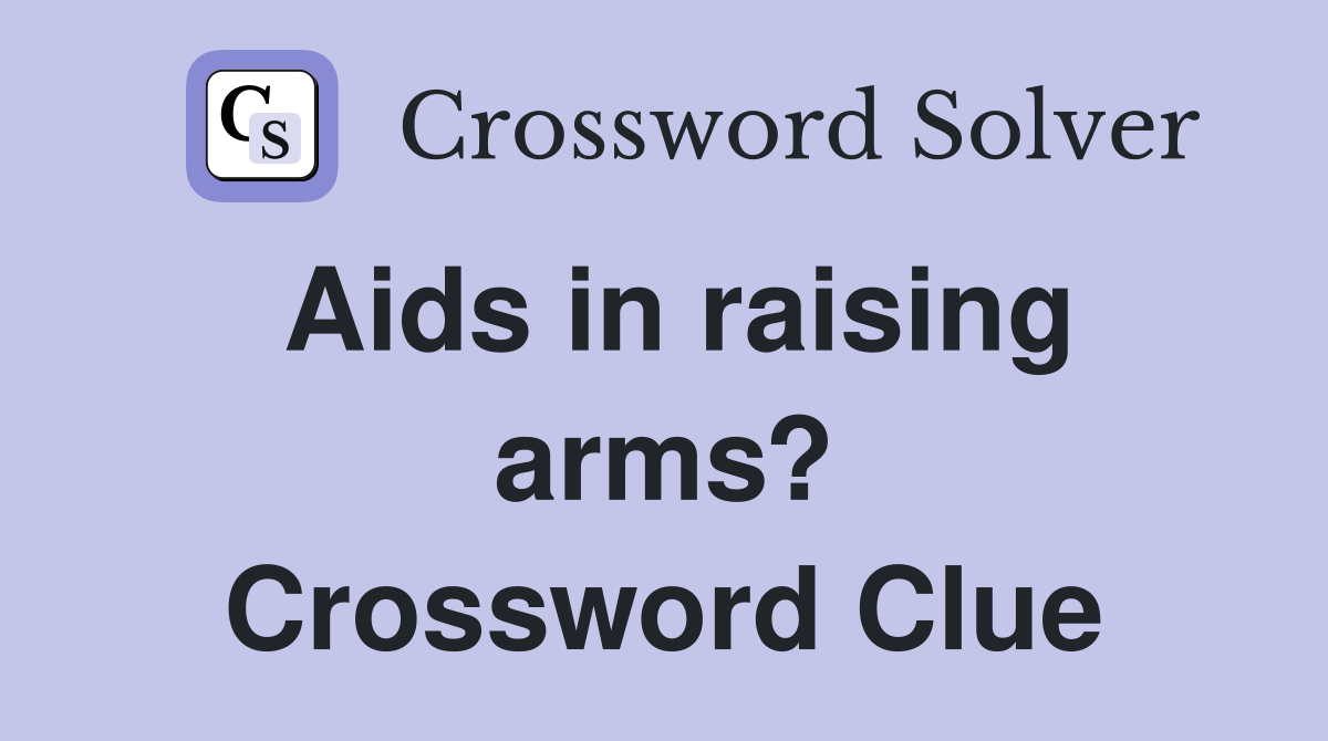 Aids in raising arms? Crossword Clue