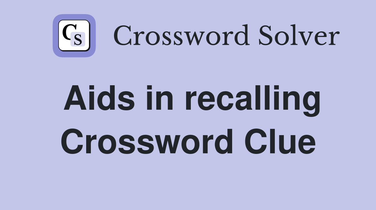 Aids in recalling Crossword Clue