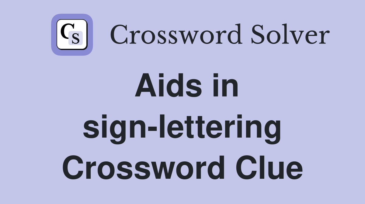 Aids in sign-lettering Crossword Clue