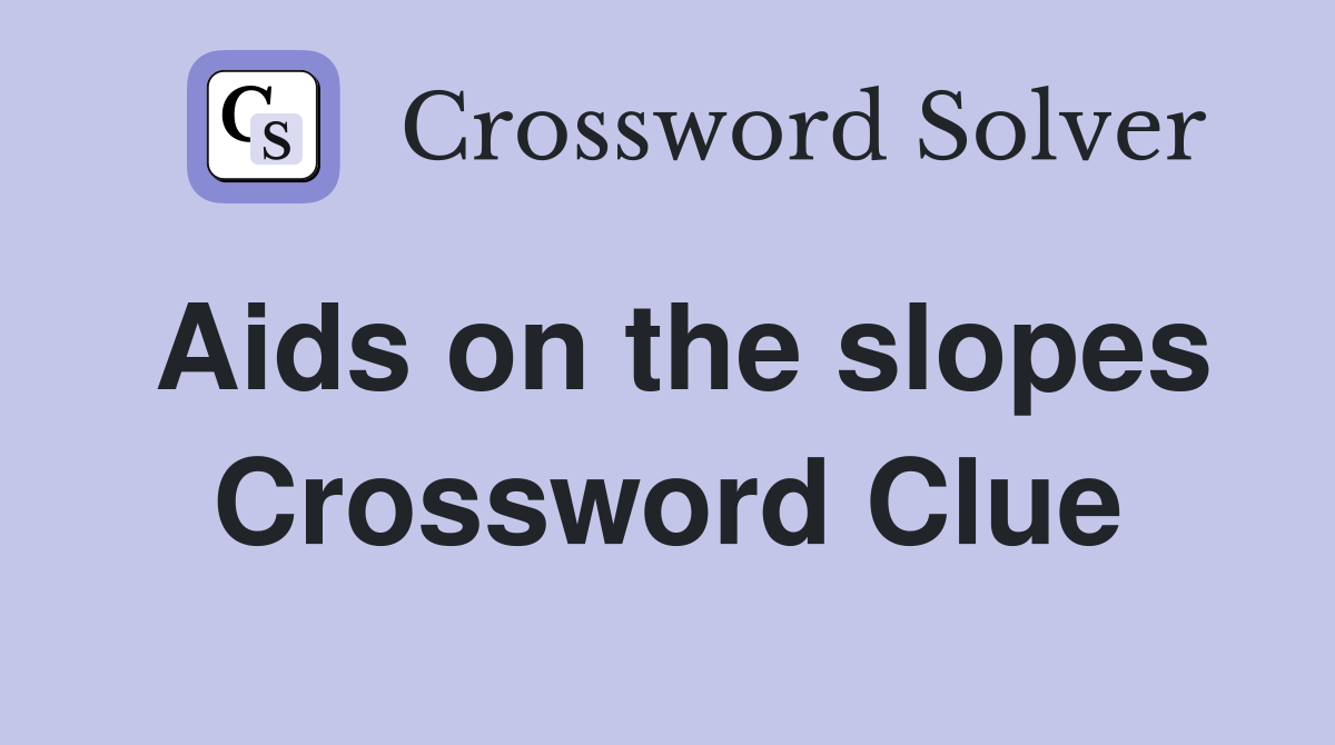 Aids on the slopes Crossword Clue