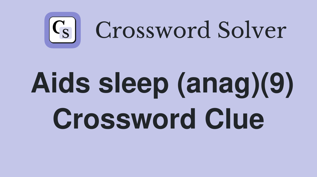 Aids sleep (anag)(9) Crossword Clue