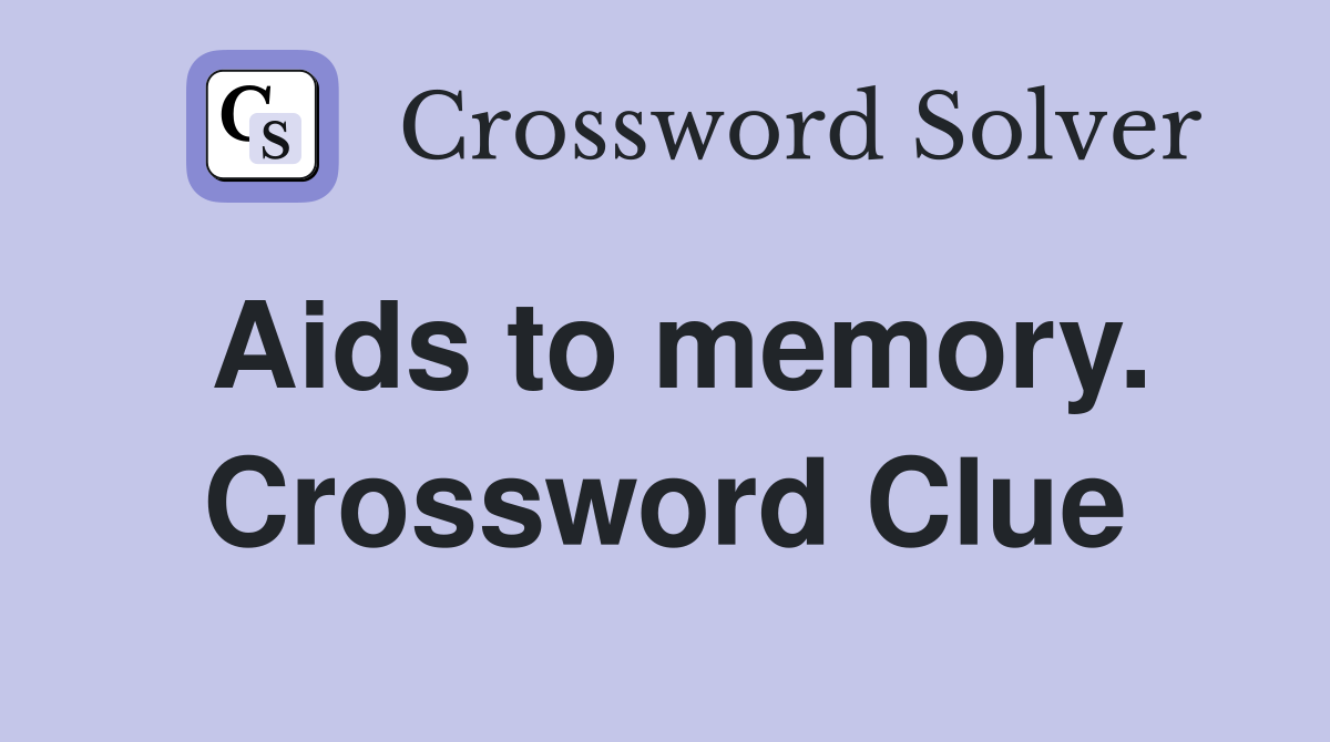 Aids to memory. Crossword Clue