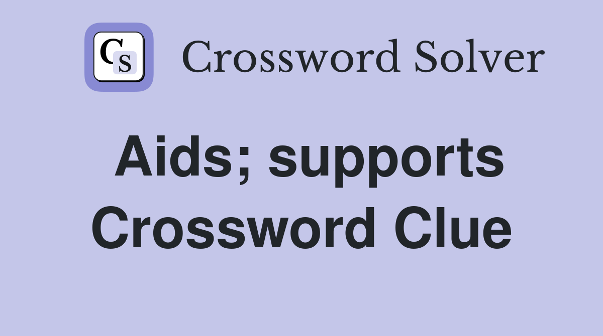 Aids; supports Crossword Clue