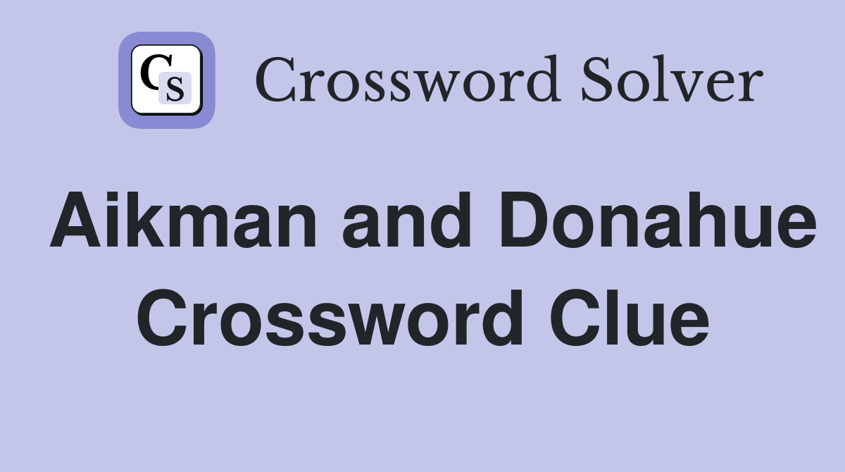 Aikman and Donahue Crossword Clue