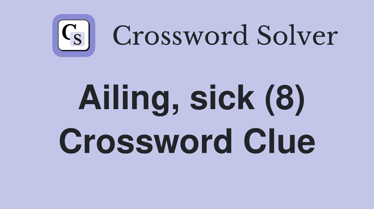 Ailing, sick (8) Crossword Clue
