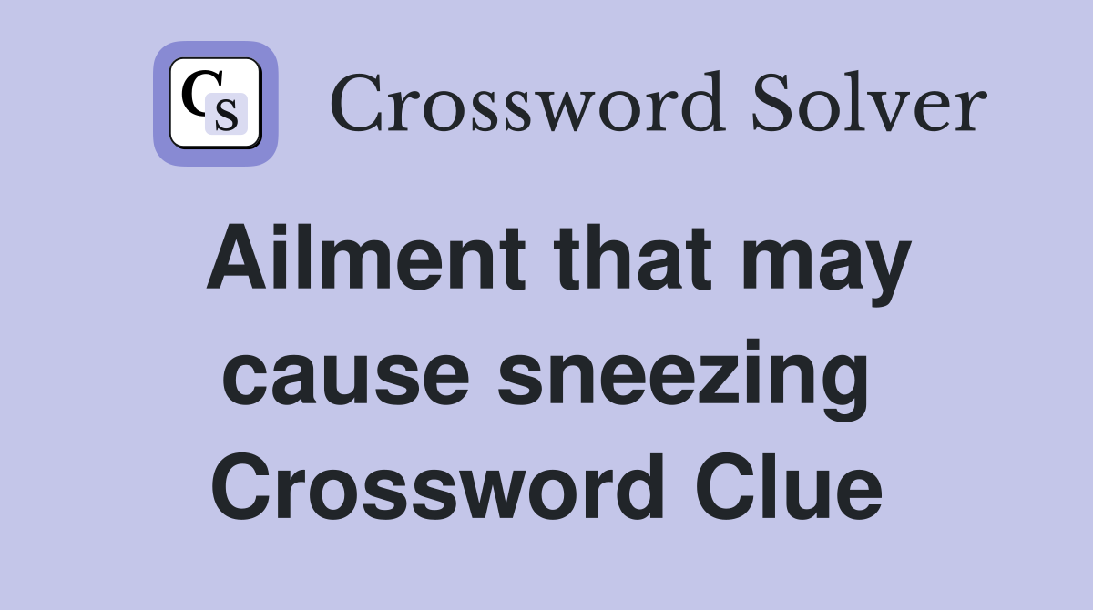 Ailment that may cause sneezing Crossword Clue