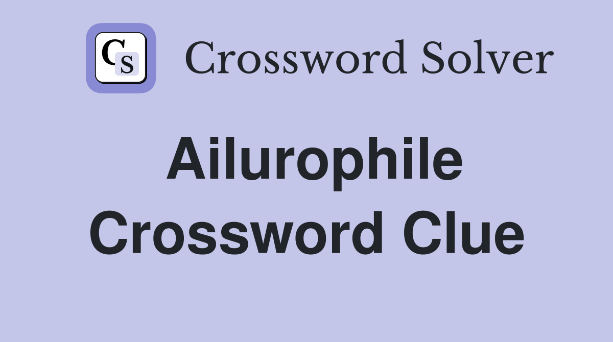 Ailurophile Crossword Clue