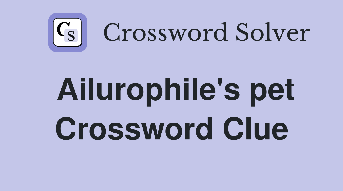 Ailurophile's pet Crossword Clue