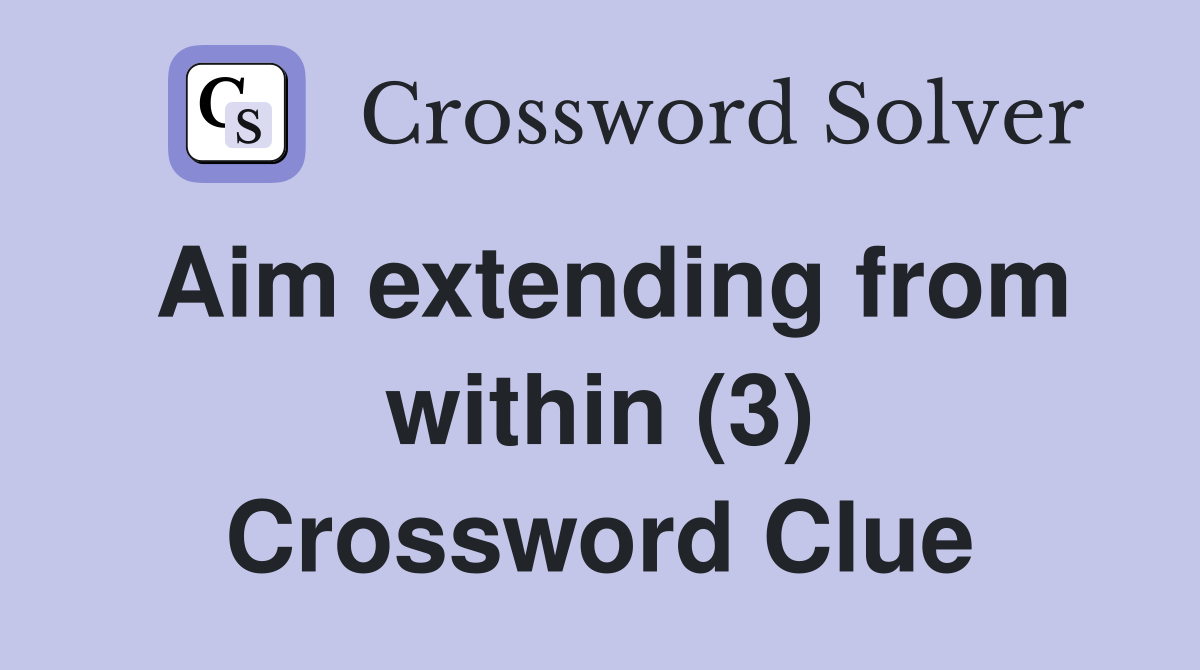 Aim extending from within (3) Crossword Clue