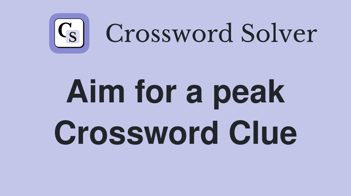 Aim for a peak  Crossword Clue