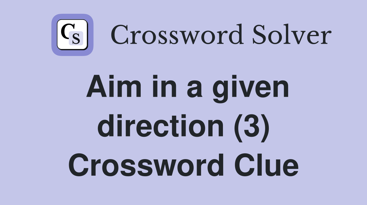 Aim in a given direction (3) Crossword Clue