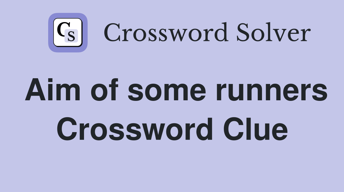 Aim of some runners Crossword Clue