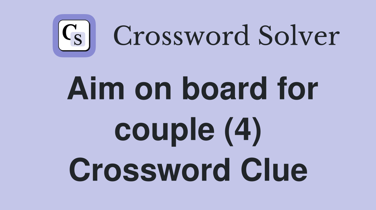 Aim on board for couple (4) Crossword Clue