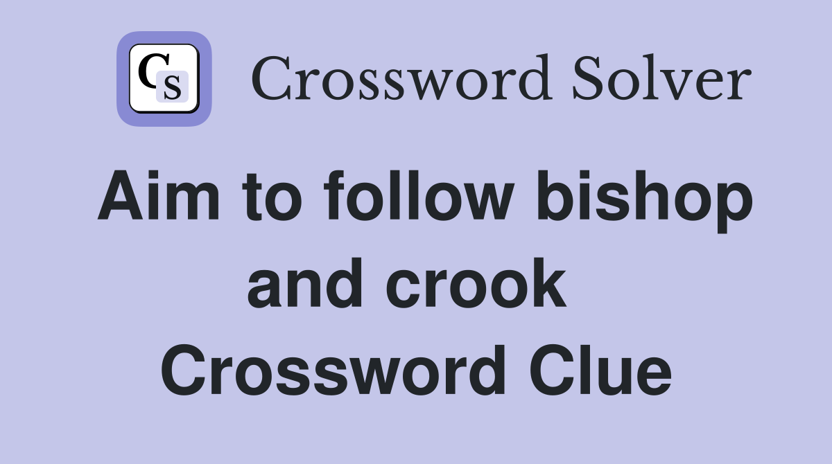 Aim to follow bishop and crook  Crossword Clue