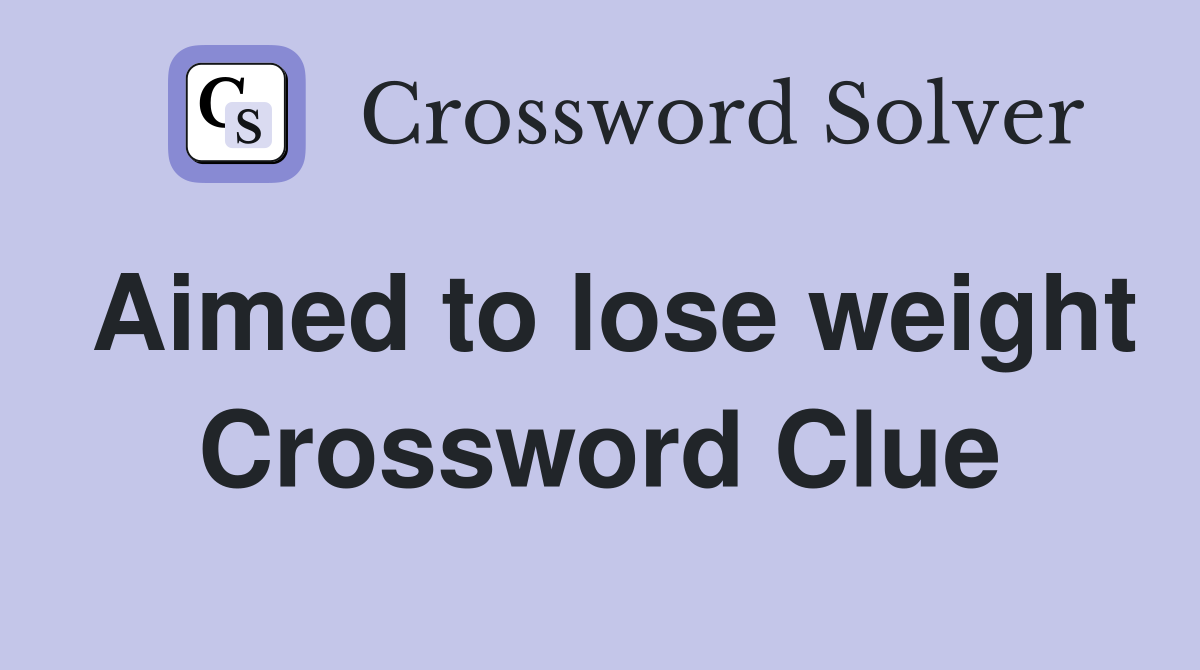 Aimed to lose weight Crossword Clue